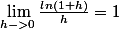 \lim_{h->0} \frac{ln(1+h)}{h} = 1